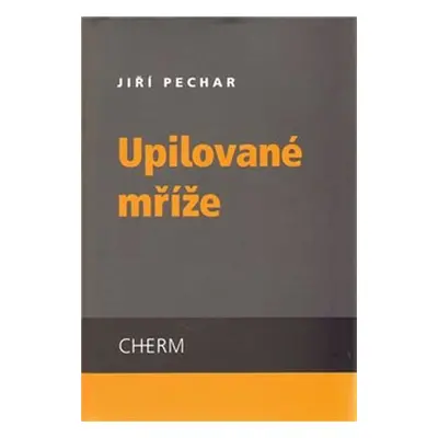 Upilované mříže - Jiří Pechar