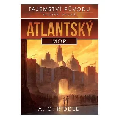 Atlantský mor - Tajemství původu 2 - A. G. Riddle