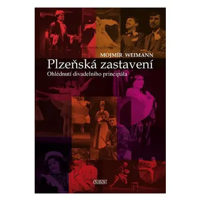 Plzeňská zastavení - Ohlédnutí divadelního principála - Mojmír Weimann