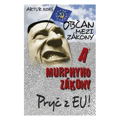 Občan mezi zákony a Murphyho zákony / Pryč z EU! - Artur Koks