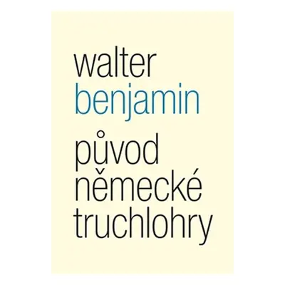 Původ německé truchlohry - Walter Benjamin