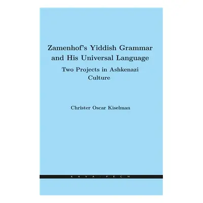 Zamenhof´s Yiddish Grammar and His Universal Language: Two Projects in Ashkenazi Culture - Chris