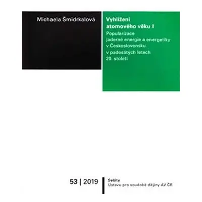 Vyhlížení atomového věku I. - Popularizace jaderné energie a energetiky v Československu v pades