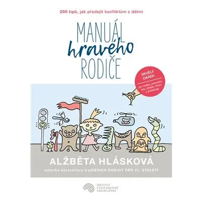 Manuál hravého rodiče aneb 200 tipů, jak předejít konfliktům s dětmi - Alžběta Hlásková