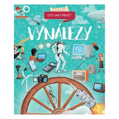 Vynálezy - Co? Jak? Proč?