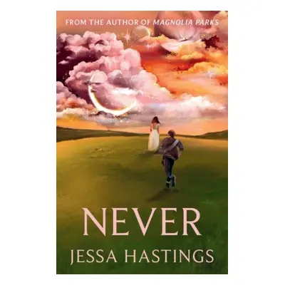 Never: The brand new series from the author of MAGNOLIA PARKS, 1. vydání - Jessa Hastings