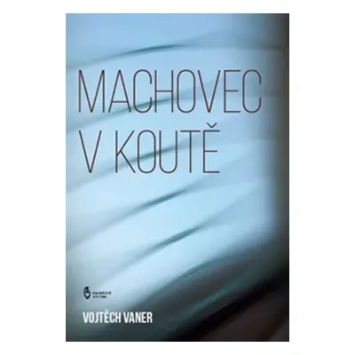 Machovec v koutě - Vojtěch Vaner