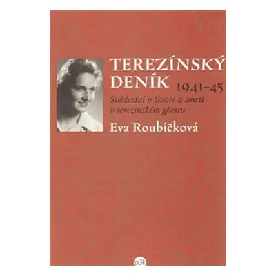 Terezínský deník (1941-45) - Eva Roubíčková