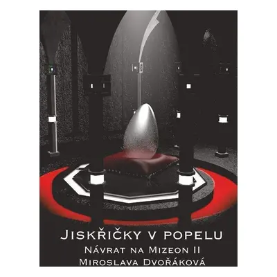 Jiskřičky v popelu - Návrat na Mizeon II - Miroslava Dvořáková