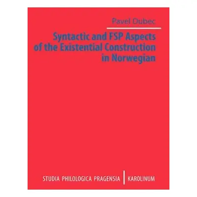 Syntactic and FSP Aspects of the Existential Construction in Norwegian - Pavel Dubec