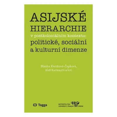 Asijské hierarchie v postkoloniálním kontextu: politické, sociální a kulturní dimenze - Blanka K