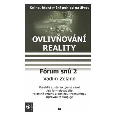 Ovlivňování reality 9 - Fórum snů 2 - Vadim Zeland