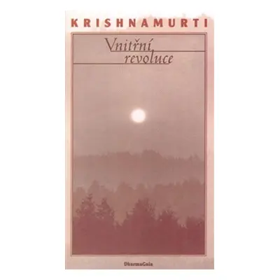 Vnitřní revoluce - Život a myšlení Jiddu - Jiddu Krishnamurti