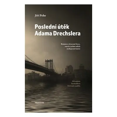 Poslední útěk Adama Drechslera - Jiří Pehe