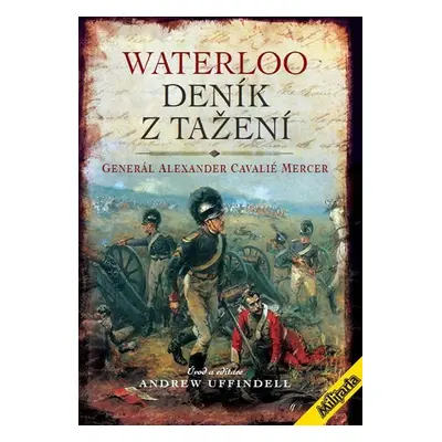 Waterloo - Deník z tažení - Mercer Alexander Cavelié Generál