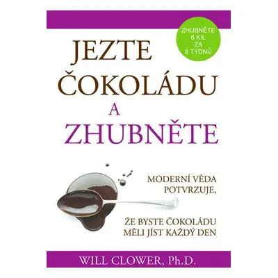 Jezte čokoládu a zhubněte - Will Clower