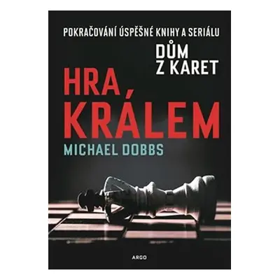 Hra králem - Michael Dobbs