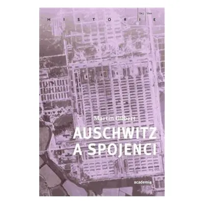 Auschwitz a Spojenci - Martin Gilbert