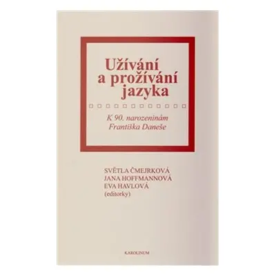 Užívání a prožívání jazyka - Světla Čmejrková