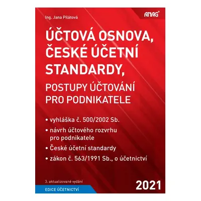 Účtová osnova, České účetní standardy, Postupy účtování pro podnikatele 2021 - Jana Pilátová