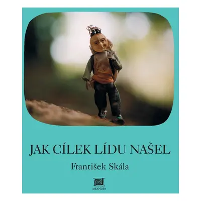 Jak Cílek Lídu našel - František Skála