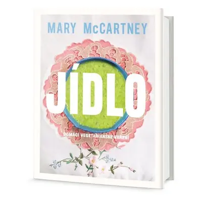 Jídlo - Domácí vegetariánské vaření - Mary McCartney