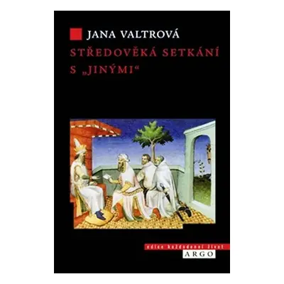 Středověká setkání s "jinými" - Jana Valtrová