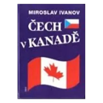 Čech v Kanadě - Miroslav Ivanov