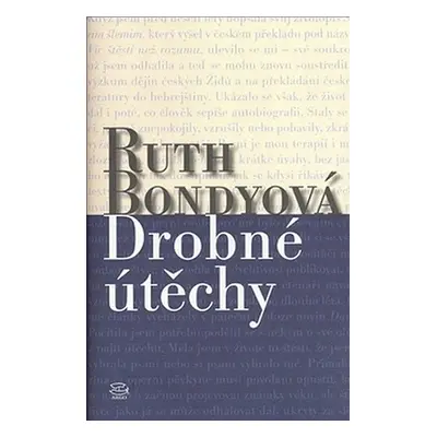 Drobné útěchy - Bondyová Ruth Bondyová Ruth