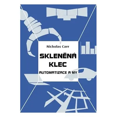 Skleněná klec - Nicholas Carr