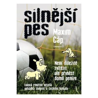 Silnější pes - Není důležité vyhrát, ale přinést domů peníze - Maxim Čáp