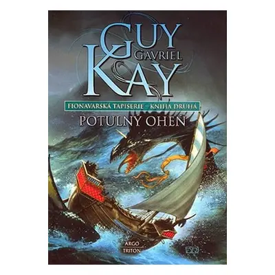 Potulný oheň - Fionavarská tapiserie 2. - Guy Gavriel Kay