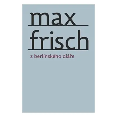 Z berlínského diáře - Max Frisch