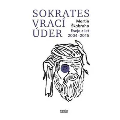 Sokrates vrací úder - Eseje z let 2004-2015 - Martin Škabraha