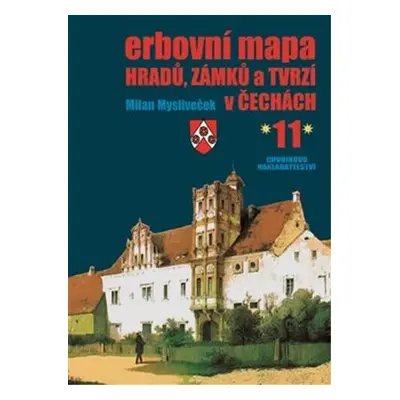 Erbovní mapa hradů, zámků a tvrzí v Čechách 11 - Milan Mysliveček