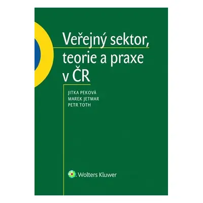 Veřejný sektor, teorie a praxe v ČR - Jitka Peková