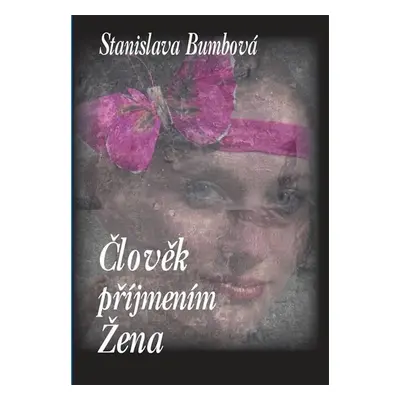 Člověk příjmením Žena - Stanislava Bumbová