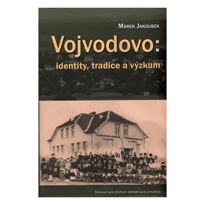 Vojvodovo: identity, tradice a výzkum - Marek Jakoubek