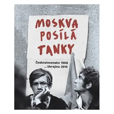 Moskva posílá tanky - kolektiv autorů