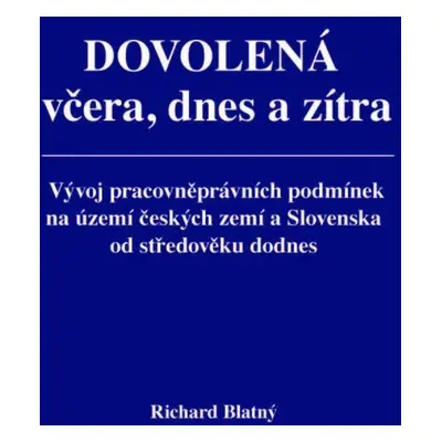 Dovolená včera, dnes a zítra - Vývoj pracovněprávních podmínek na území českých zemí a Slovenska