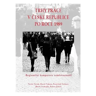 Trhy práce v České republice po roce 1989 - Václav Novák