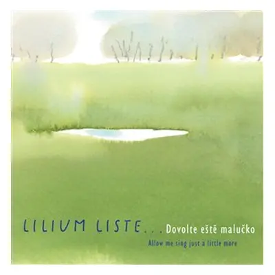 Dovolte eště malučko - CD - Liste Lilium