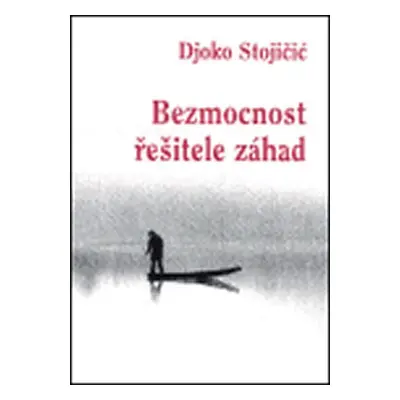 Bezmocnost řešitele záhad - Djoko Stojičič