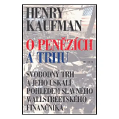 O penězích a trhu - Henry Kaufman