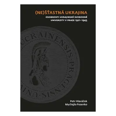 (Ne)šťastná Ukrajina - Osobnosti Ukrajinské svobodné univerzity v Praze 1921-1945 - Mychajlo Fes