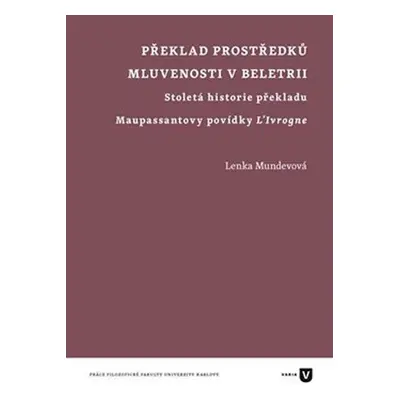 Překlad prostředků mluvenosti v beletrii - Stoletá historie překladu Maupassantovy povídky L'Ivr