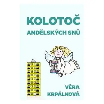 Kolotoč andělských snů - Věra Krpálková