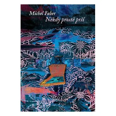 Někdy prostě prší - Michel Faber