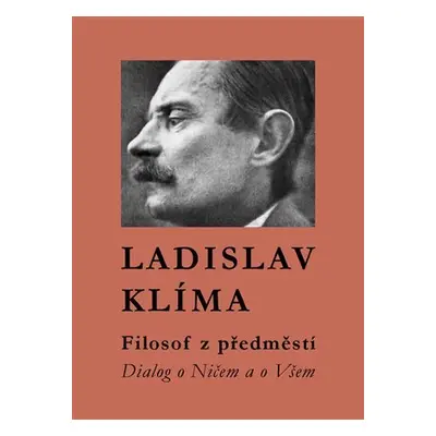 Filosof z předměstí - Dialog o Ničem a o Všem - Ladislav Klíma