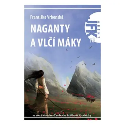 Agent JFK 018 - Naganty a vlčí máky - Františka Vrbenská